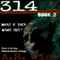 314, Book 2 (Unabridged) audio book by A. R. Wise