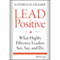 Lead Positive: What Highly Effective Leaders See, Say, and Do (Unabridged) audio book by Kathryn D. Cramer