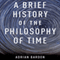 A Brief History of the Philosophy of Time (Unabridged)
