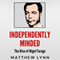 Independently Minded: The Rise of Nigel Farage (Unabridged) audio book by Matthew Lynn