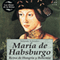 Mara de Habsburgo (Unabridged) audio book by Yolanda Scheuber