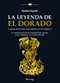 La leyenda de El Dorado y otros mitos del Descubrimiento de Amrica (Unabridged)