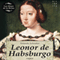 Leonor de Habsburgo (Unabridged) audio book by Yolanda Scheuber