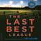 The Last Best League, 10th Anniversary Edition: One Summer, One Season, One Dream (Unabridged) audio book by Jim Collins
