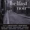 Belfast Noir (Unabridged) audio book by Adrian McKinty (editor), Stuart Neville (editor)