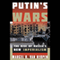 Putin's Wars: The Rise of Russia's New Imperialism (Unabridged) audio book by Marcel H. Van Herpen