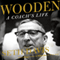 Wooden: A Coach's Life (Unabridged) audio book by Seth Davis