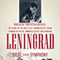 Leningrad: Siege and Symphony: The Story of the Great City Terrorized by Stalin, Starved by Hitler, Immortalized by Shostakovich (Unabridged) audio book by Brian Moynahan