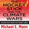 The Hockey Stick and the Climate Wars (Unabridged) audio book by Michael Mann