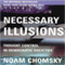 Necessary Illusions: Thought Control in Democratic Societies audio book by Noam Chomsky