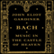 Bach: Music in the Castle of Heaven (Unabridged) audio book by John Eliot Gardiner