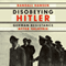 Disobeying Hitler: German Resistance After Valkyrie (Unabridged) audio book by Randall Hansen