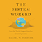 The System Worked: How the World Stopped Another Great Depression (Unabridged) audio book by Daniel W. Drezner