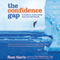 The Confidence Gap: A Guide to Overcoming Fear and Self-Doubt (Unabridged) audio book by Russ Harris, Steven Hayes PhD (foreword)