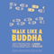 Walk like a Buddha: Even If Your Boss Sucks, Your Ex Is Torturing You & Youre Hungover Again (Unabridged) audio book by Lodro Rinzler