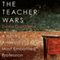 The Teacher Wars: A History of Americas Most Embattled Profession (Unabridged) audio book by Dana Goldstein