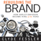 Rebuilding the Brand: How Harley-Davidson Became King of the Road (Unabridged)