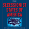 The Secessionist States of America: The Blueprint for Creating a Traditional Values Country...Now (Unabridged)
