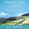 Traveling Light: A Year of Wandering, from California to England and Tuscany and Back Again (Unabridged) audio book by Bill Barich