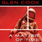 A Matter of Time (Unabridged) audio book by Glen Cook