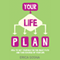 Your Life Plan: How to Set Yourself on the Right Path and Take Charge of Your Life (Unabridged)