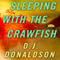 Sleeping with the Crawfish (Unabridged) audio book by D. J. Donaldson