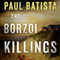The Borzoi Killings (Unabridged) audio book by Paul Batista