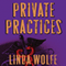 Private Practices: A Novel (Unabridged) audio book by Linda Wolfe