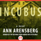 Incubus: A Novel (Unabridged) audio book by Ann Arensberg