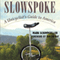 Slowspoke: A Unicyclists Guide to America (Unabridged) audio book by Mark Schimmoeller