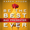 Be the Best Bad Presenter Ever: Break the Rules, Make Mistakes, and Win Them Over (Unabridged) audio book by Karen Hough