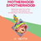 Motherhood Smotherhood: Fighting Back Against the Lactivists, Mompetitions, Germophobes, and So-Called Experts Who Are Driving Us Crazy (Unabridged)