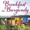 Breakfast in Burgundy: A Hungry Irishman in the Belly of France (Unabridged) audio book by Raymond Blake
