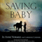 Saving Baby: How One Woman's Love for a Racehorse Led to Her Redemption (Unabridged) audio book by Jo Anne Normile, Lawrence Lindner