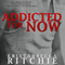 Addicted for Now: Addicted, Book 2 (Unabridged) audio book by Krista Ritchie, Becca Ritchie