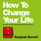How to Change Your Life: Who am I and what should I do with my life? (Unabridged)