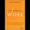 The Future of Work: Attract New Talent, Build Better Leaders, and Create a Competitive Organization (Unabridged) audio book by Jacob Morgan