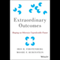 Extraordinary Outcomes: Shaping an Otherwise Unpredictable Future (Unabridged) audio book by Iris R. Firstenberg, Moshe F. Rubinstein