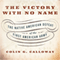 The Victory with No Name: The Native American Defeat of the First American Army (Unabridged) audio book by Colin G. Calloway