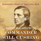 Commander Will Cushing: Daredevil Hero of the Civil War (Unabridged) audio book by Jamie Malanowski
