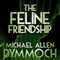 The Feline Friendship (Unabridged) audio book by Michael Allan Dymmoch