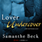 Lover Undercover (Unabridged) audio book by Samanthe Beck