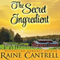 The Secret Ingredient (Unabridged) audio book by Raine Cantrell