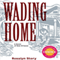 Wading Home: A Novel of New Orleans (Unabridged) audio book by Rosalyn Story