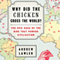 Why Did the Chicken Cross the World?: The Epic Saga of the Bird That Powers Civilization (Unabridged)