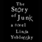 The Story of Junk: A Novel (Unabridged) audio book by Linda Yablonsky