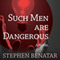 Such Men Are Dangerous: A Novel (Unabridged) audio book by Stephen Benatar