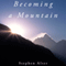 Becoming a Mountain: Himalayan Journeys in Search of the Sacred and the Sublime (Unabridged) audio book by Stephen Alter