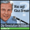 Was sagt Klaus Bresser? Die Revolution in Bildern