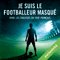 Je suis le footballeur masqu: Dans les coulisses du foot franais audio book by auteur inconnu